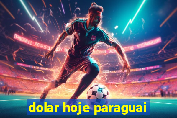 dolar hoje paraguai